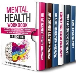 Mental Health Workbook 6 Books in 1 The Attachment Theory, Abandonment Anxiety
