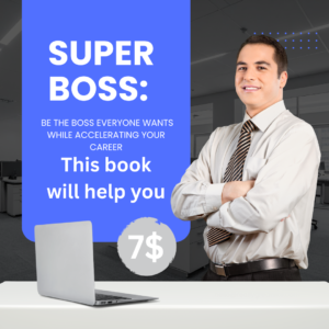 Super Boss: Be the Boss Everyone Wants — While Accelerating Your Career